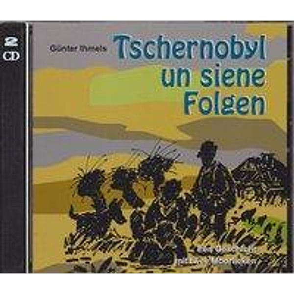 Tschernobyl un siene Folgen, 2 Audio-CDs, Günter Ihmels