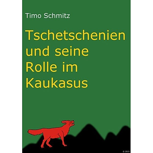 Tschetschenien und seine Rolle im Kaukasus, Timo Schmitz