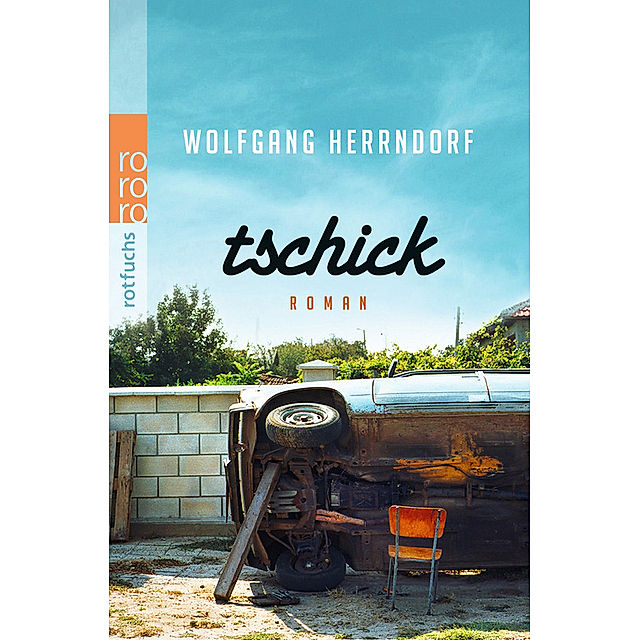 Tschick Buch Von Wolfgang Herrndorf Versandkostenfrei Bei Weltbild De