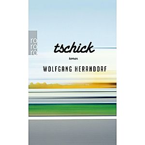 Tschick Buch Von Wolfgang Herrndorf Versandkostenfrei Bei Weltbild De