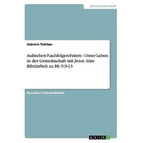 Tschöpe, G: Aufstehen-Nachfolgen-Feiern - Unser Leben in der, Gabriele Tschöpe