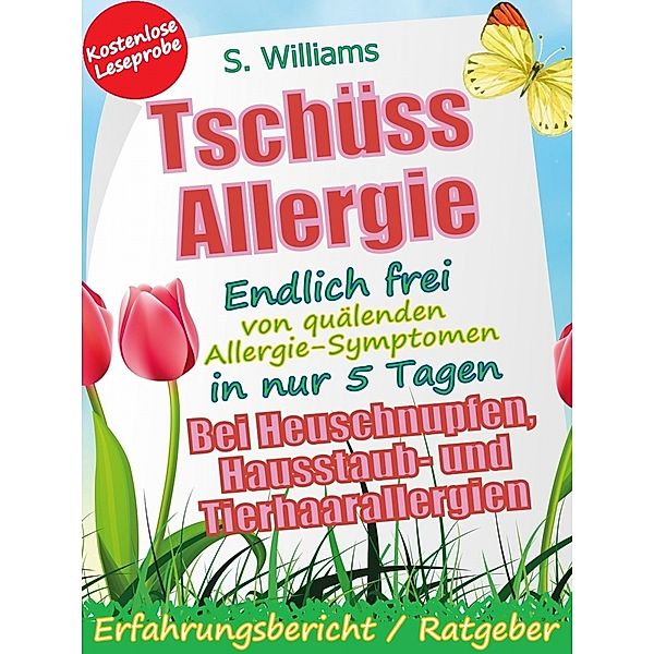 Tschüss Allergie - Endlich frei von quälenden Allergie-Symptomen in nur 5 Tagen (Kostenlose Leseprobe), S. Williams