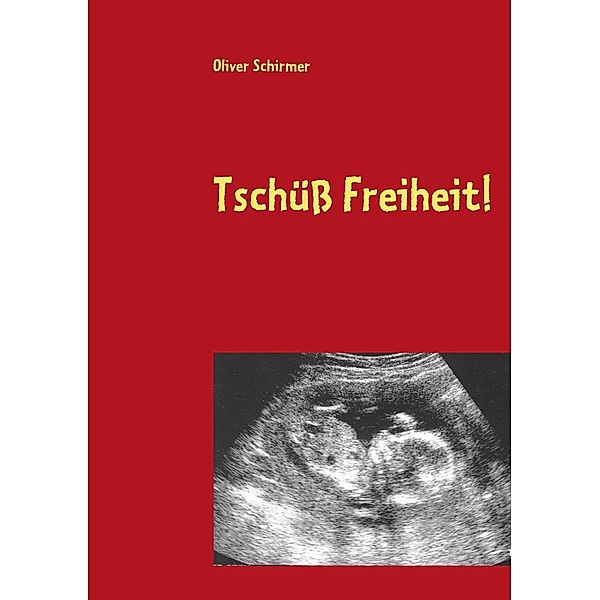 Tschüß Freiheit!, Oliver Schirmer