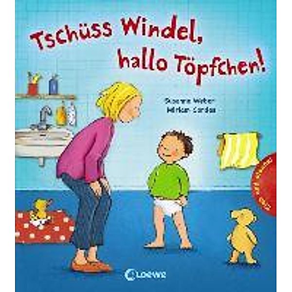 Tschüss Windel, hallo Töpfchen!, Susanne Weber, Miriam Cordes