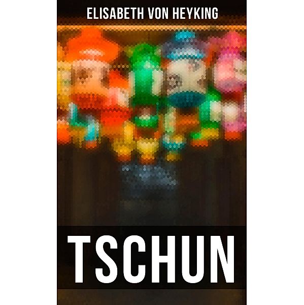 TSCHUN, Elisabeth von Heyking