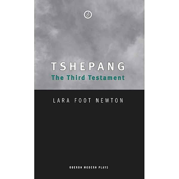 Tshepang: The Third Testament / Oberon Modern Plays, Lara Foot Newton