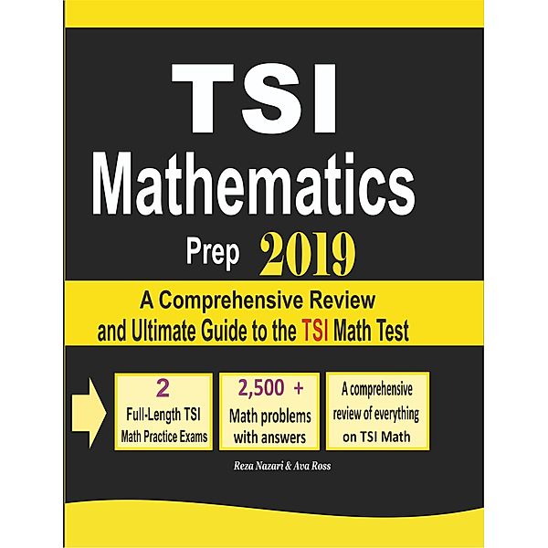 TSI Mathematics Prep 2019: A Comprehensive Review and Ultimate Guide to the TSI Math Test, Reza Nazari, Ava Ross