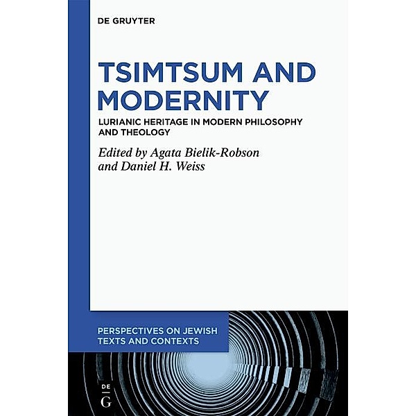 Tsimtsum and Modernity / Perspectives on Jewish Texts and Contexts Bd.16