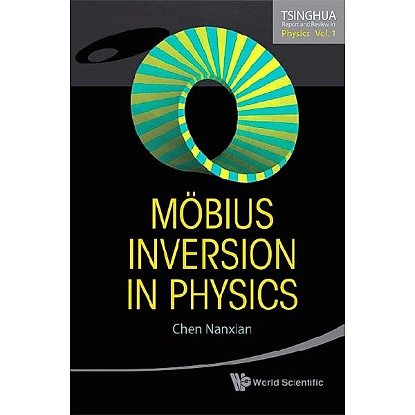 Tsinghua Report And Review In Physics: Mobius Inversion In Physics, Nanxian Chen