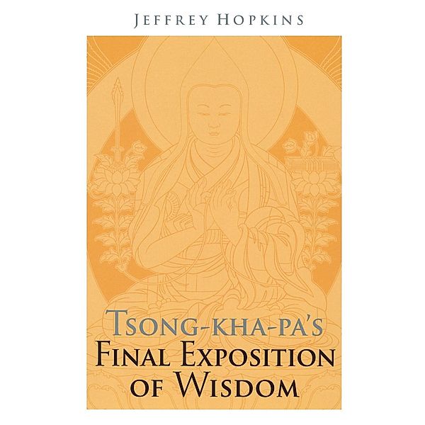 Tsong-kha-pa's Final Exposition of Wisdom, Jeffrey Hopkins