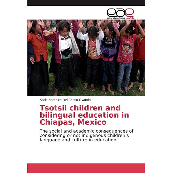 Tsotsil children and bilingual education in Chiapas, Mexico, Karla Berenice Del Carpio Ovando