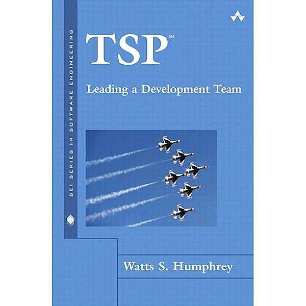 TSP(SM) Leading a Development Team, Watts S. Humphrey