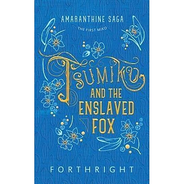 Tsumiko and the Enslaved Fox / Amaranthine Saga Bd.1, Forthright