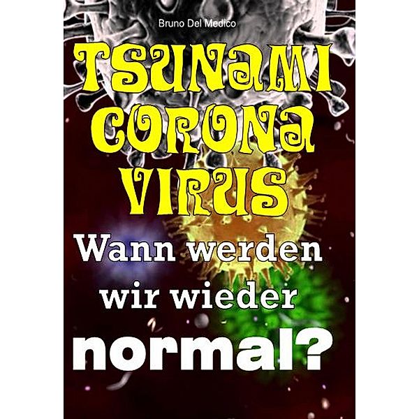 Tsunami-Coronavirus. Wann werden wir wieder normal?, Bruno Del Medico