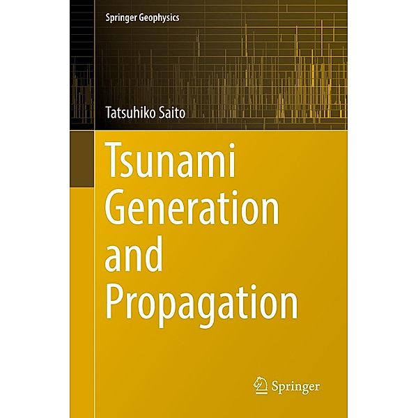 Tsunami Generation and Propagation / Springer Geophysics, Tatsuhiko Saito