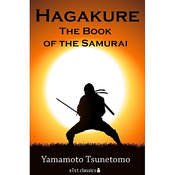 Tsunetomo, Y: Hagakure: The Book of the Samurai, Yamamoto Tsunetomo