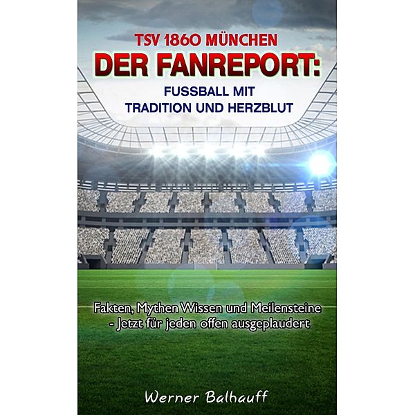 TSV 1860 München - Von Tradition und Herzblut für den Fussball, Werner Balhauff