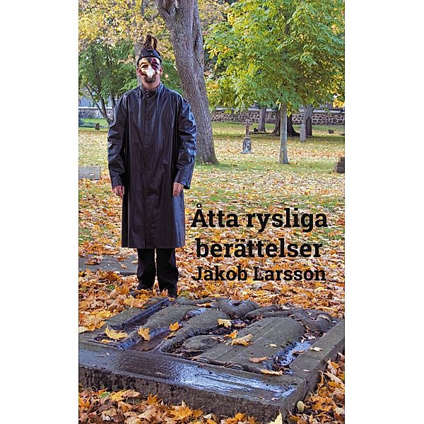 Åtta rysliga berättelser, Jakob Larsson