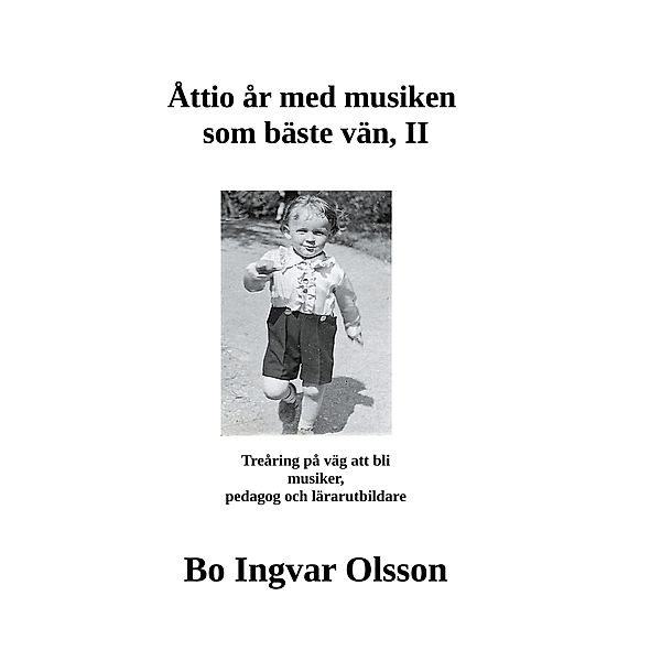 Åttio år med musiken som bäste vän II, Bo Ingvar Olsson