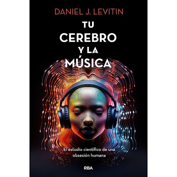 Tu cerebro y la música, Daniel J. Levitin
