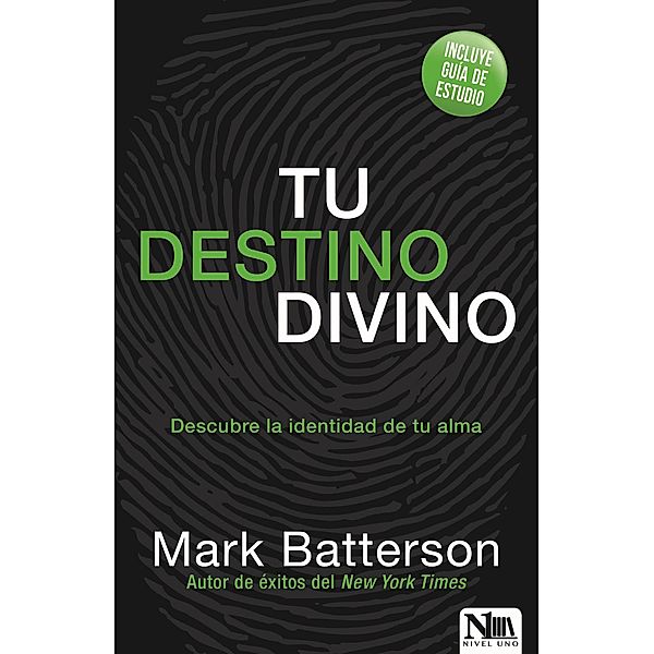 Tu destino divino / Editorial Nivel Uno, Mark Batterson