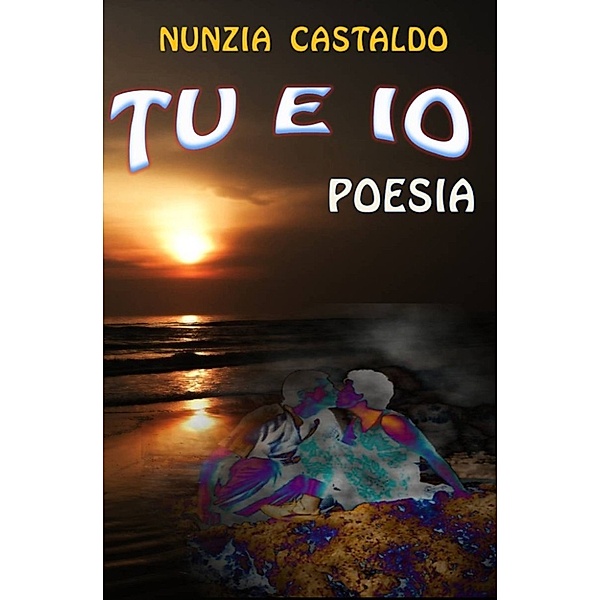 Tu E IO Poesia, Nunzia Castaldo