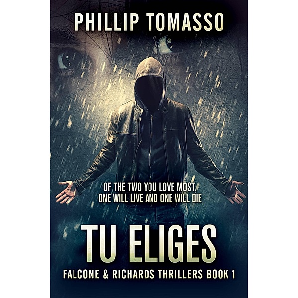 Tu Eliges (Un thriller de Falcone y Richards) / Un thriller de Falcone y Richards, Phillip Tomasso