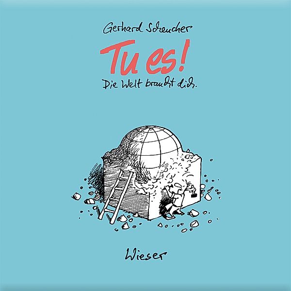 Tu es! Die Welt braucht dich, Gerhard Scheucher