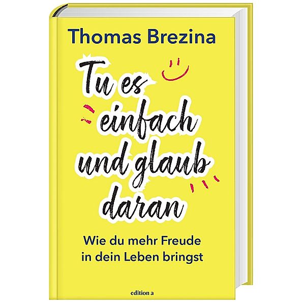 Tu es einfach und glaub daran, Thomas Brezina