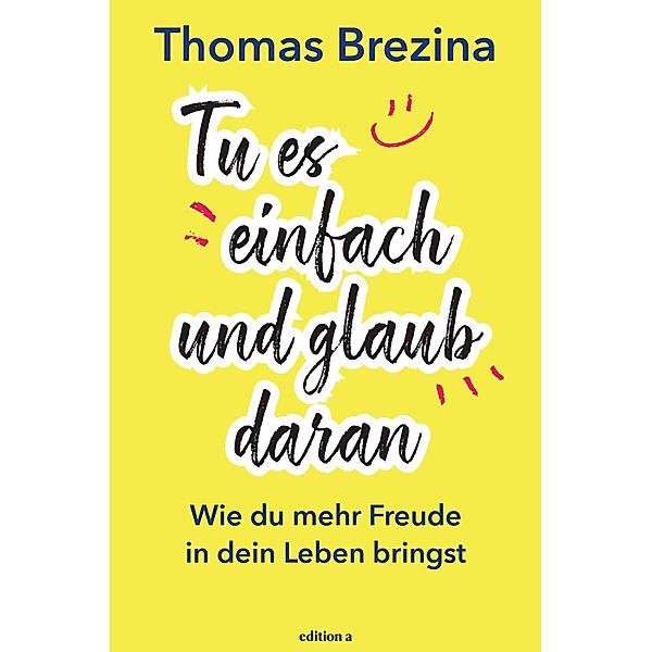 Tu es einfach und glaub daran, Thomas Brezina