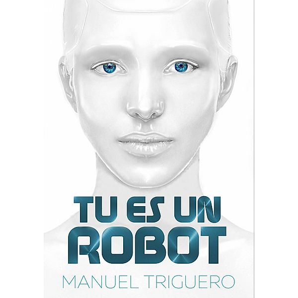 Tu es un robot, Manuel Triguero