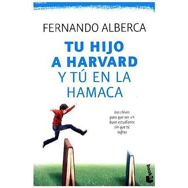 Tu hijo en Harvard y tu en la hamaca, Fernando Alberca
