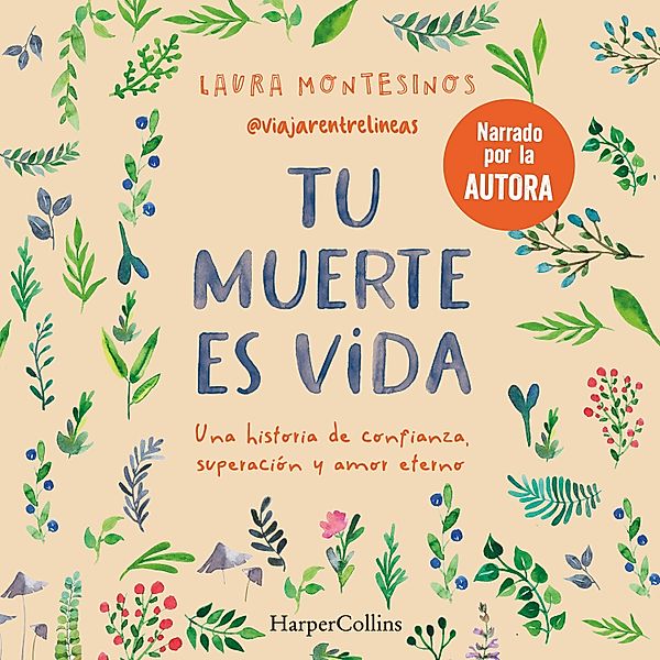 Tu muerte es vida. Una historia de confianza, superación y amor eterno, Laura Montesinos