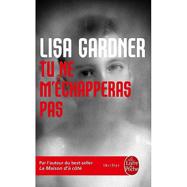 Tu ne m'échapperas pas / Thrillers, Lisa Gardner