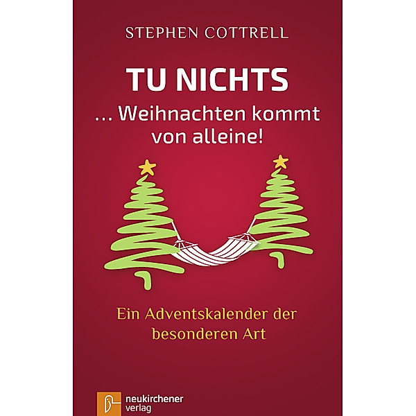Tu nichts ... Weihnachten kommt von alleine!, Stephen Cottrell