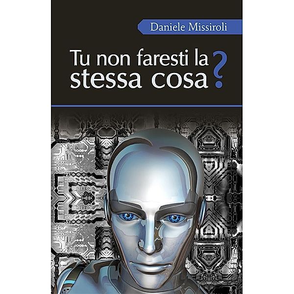 Tu non faresti la stessa cosa?, Daniele Missiroli