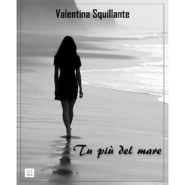 Tu più del mare, Valentina Squillante