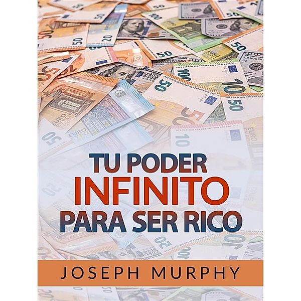 Tu Poder infinito para ser Rico (Traducido), Joseph Murphy