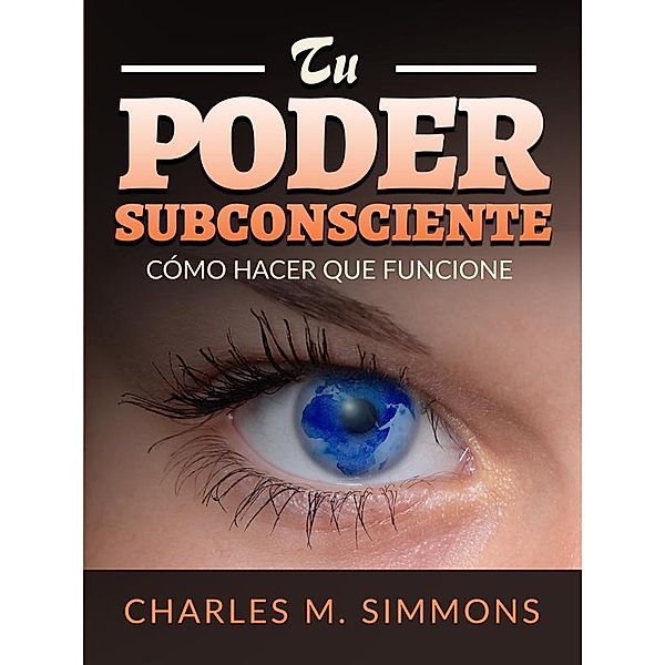 Tu Poder Subconsciente (Traducido), Charles M. Simmons