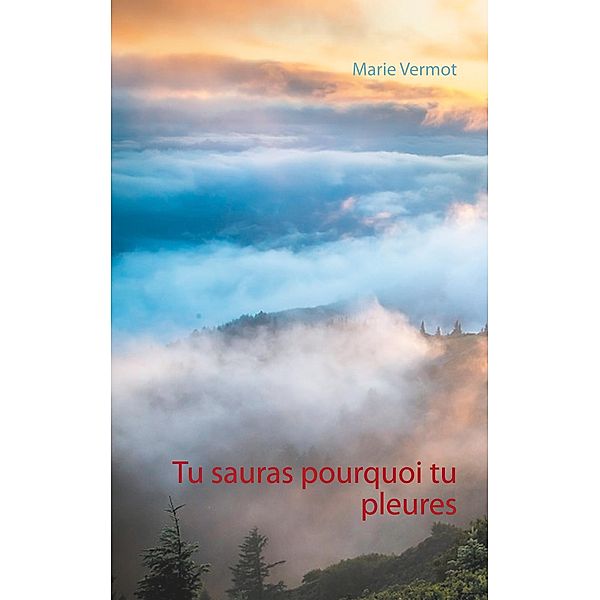 Tu sauras pourquoi tu pleures, Marie Vermot