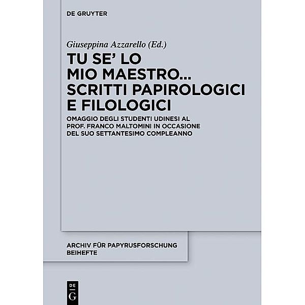 Tu se' lo mio maestro... Scritti papirologici e filologici / Archiv für Papyrusforschung und verwandte Gebiete - Reihefte Bd.42