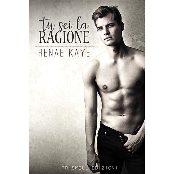 Tu sei la ragione, Renae Kaye