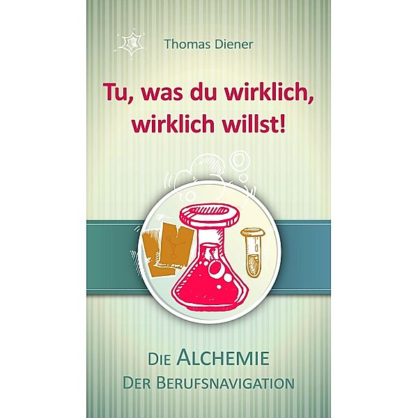 Tu, was du wirklich,  wirklich willst!, Thomas Diener