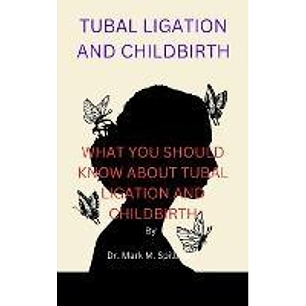 Tubal Ligation and Childbirth, Eric Misiame, Mark M. Spillman