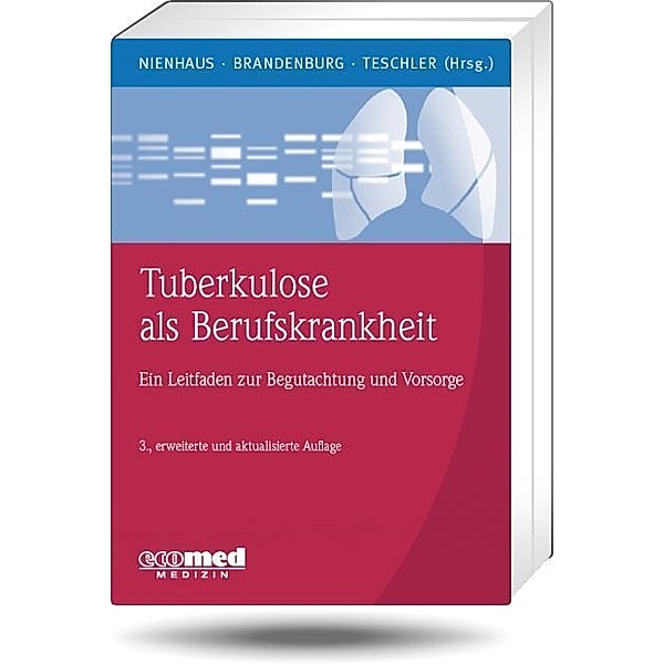 Tuberkulose als Berufskrankheit, Albert Nienhaus, Stephan Brandenburg, Helmut Teschler