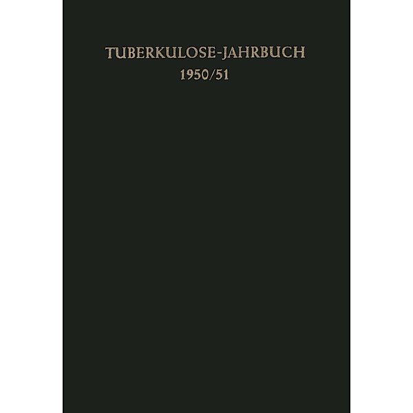 Tuberkulose-Jahrbuch 1950/51 / Tuberkulose-Jahrbuch Bd.1950/51, Franz Ickert