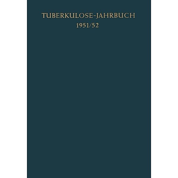 Tuberkulose-Jahrbuch 1951/52 / Tuberkulose-Jahrbuch Bd.1951/52, H. C. Ickert