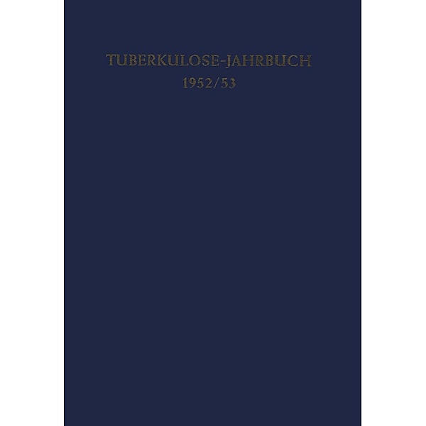 Tuberkulose-Jahrbuch 1952/53 / Tuberkulose-Jahrbuch Bd.1952/53, H. C. Ickert, Kenneth A. Loparo