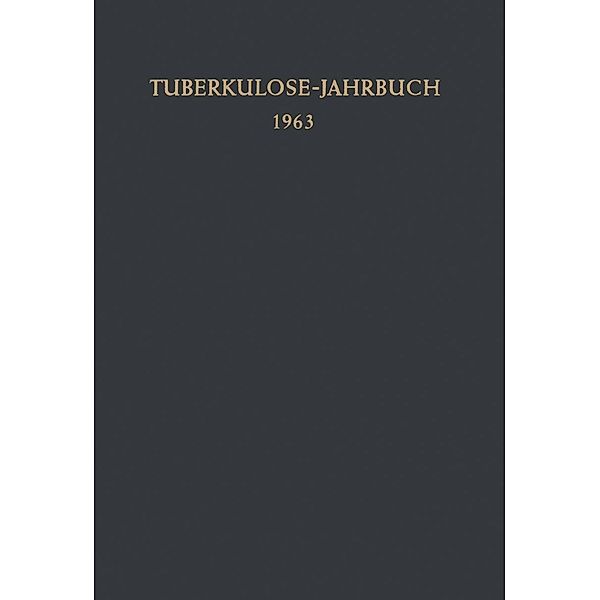 Tuberkulose-Jahrbuch 1963 / Tuberkulose-Jahrbuch Bd.1963, Fritz Kreuser