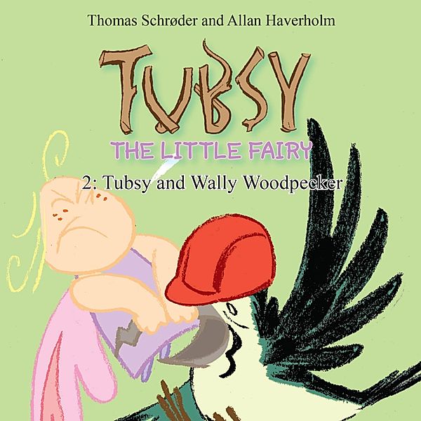 Tubsy - the Little Fairy - 2 - Tubsy - the Little Fairy #2: Tubsy and Wally Woodpecker, Thomas Schrøder